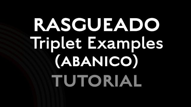 Rasgueado Triplet Examples (Abanico) ...