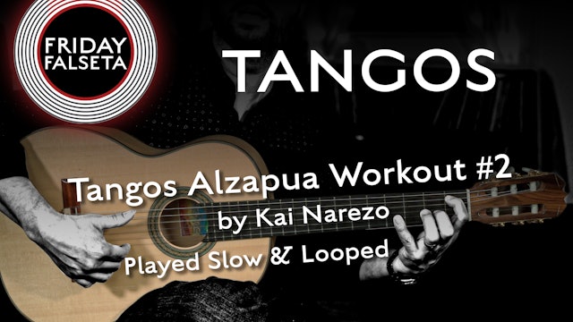 Friday Falseta - Tangos Alzapua Workout #2 by Kai Narezo - SLOW/LOOP
