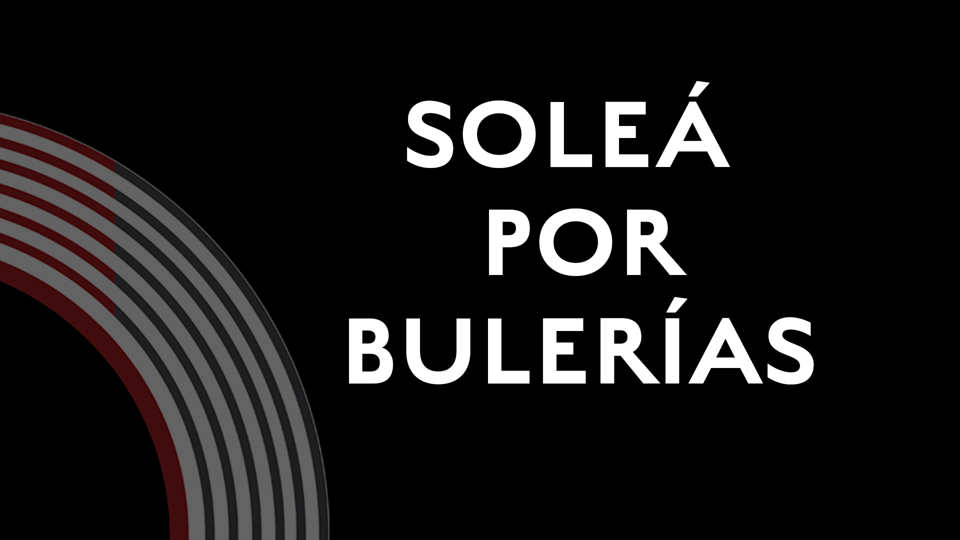 SOLEÁ POR BULERIAS COMPÁS