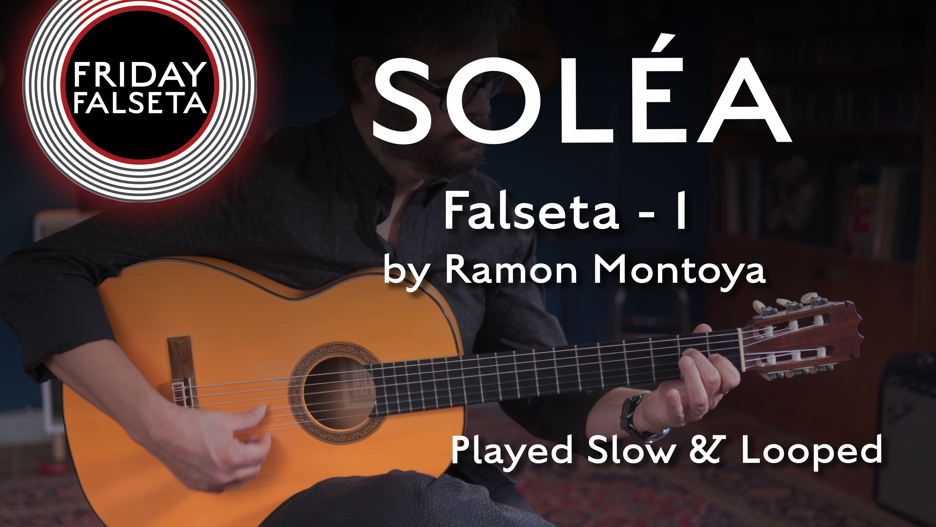 Friday Falseta - Solea - Ramon Montoya Falseta #1 - SLOW/LOOP