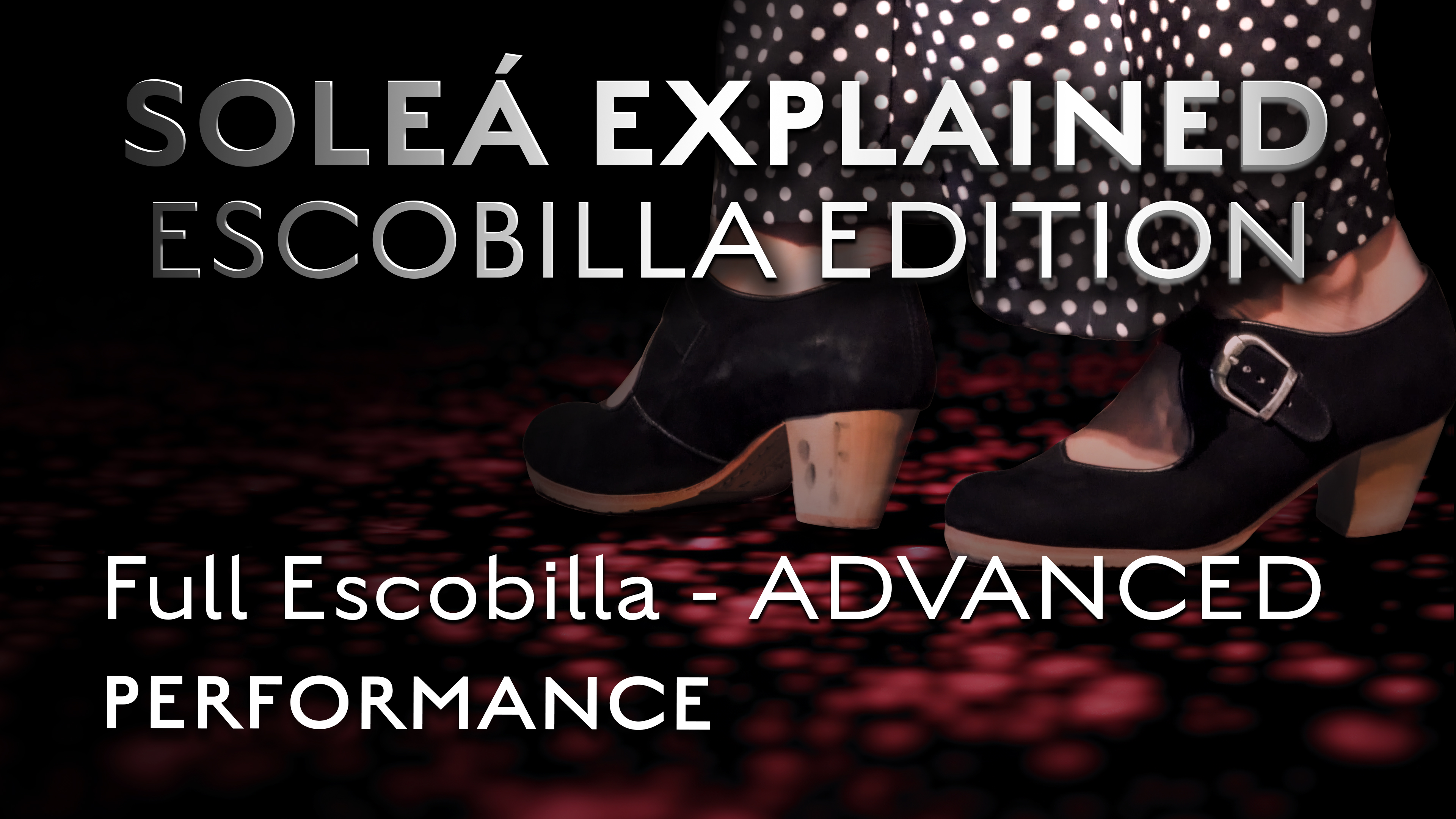 Soleá Explained Escobilla Edition - Full Escobilla - Advanced - PERFORMANCE