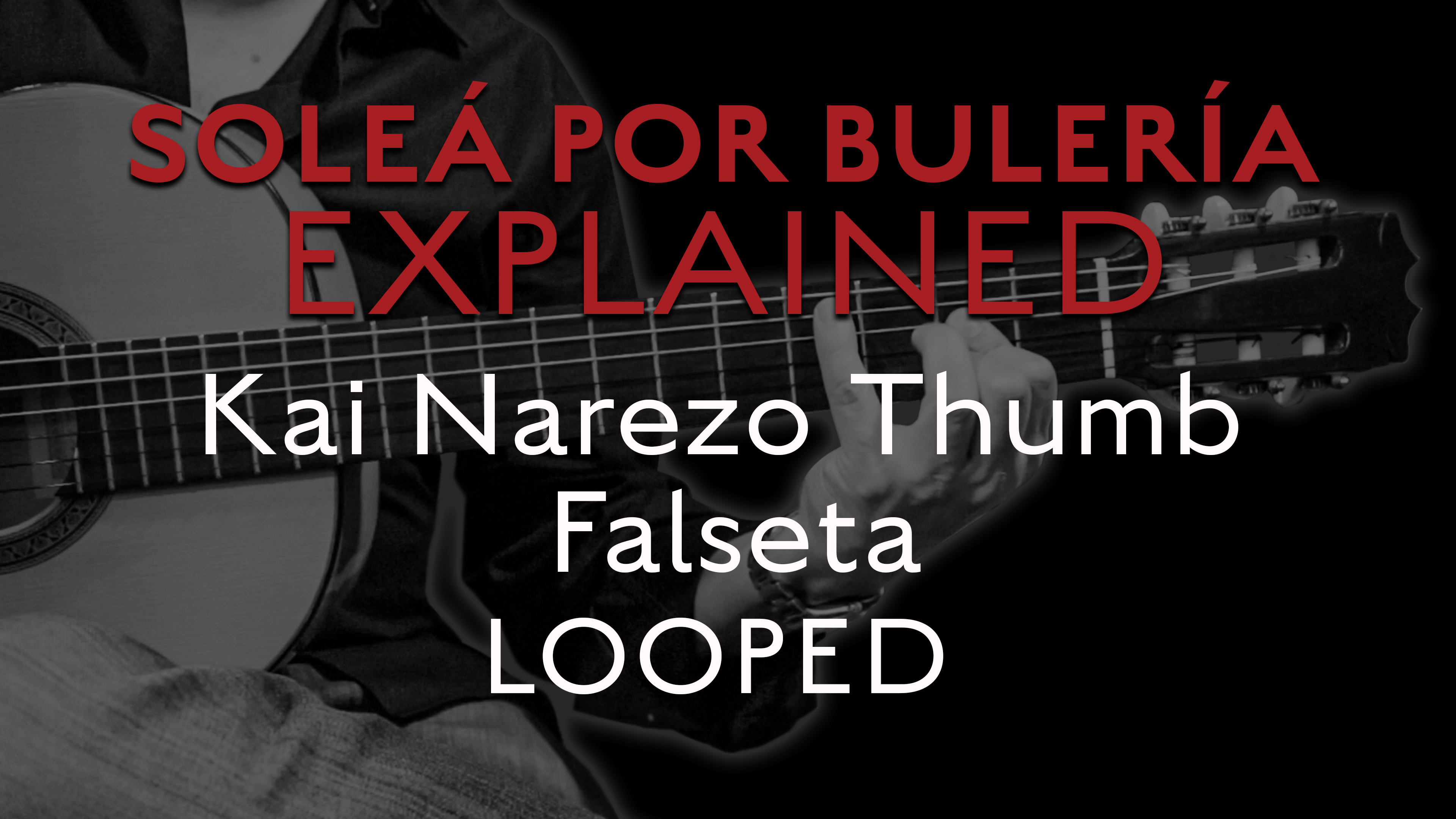 Solea Por Bulerias Explained - Kai Narezo Thumb Falseta - LOOPED