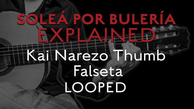 Solea Por Bulerias Explained - Kai Narezo Thumb Falseta - LOOPED
