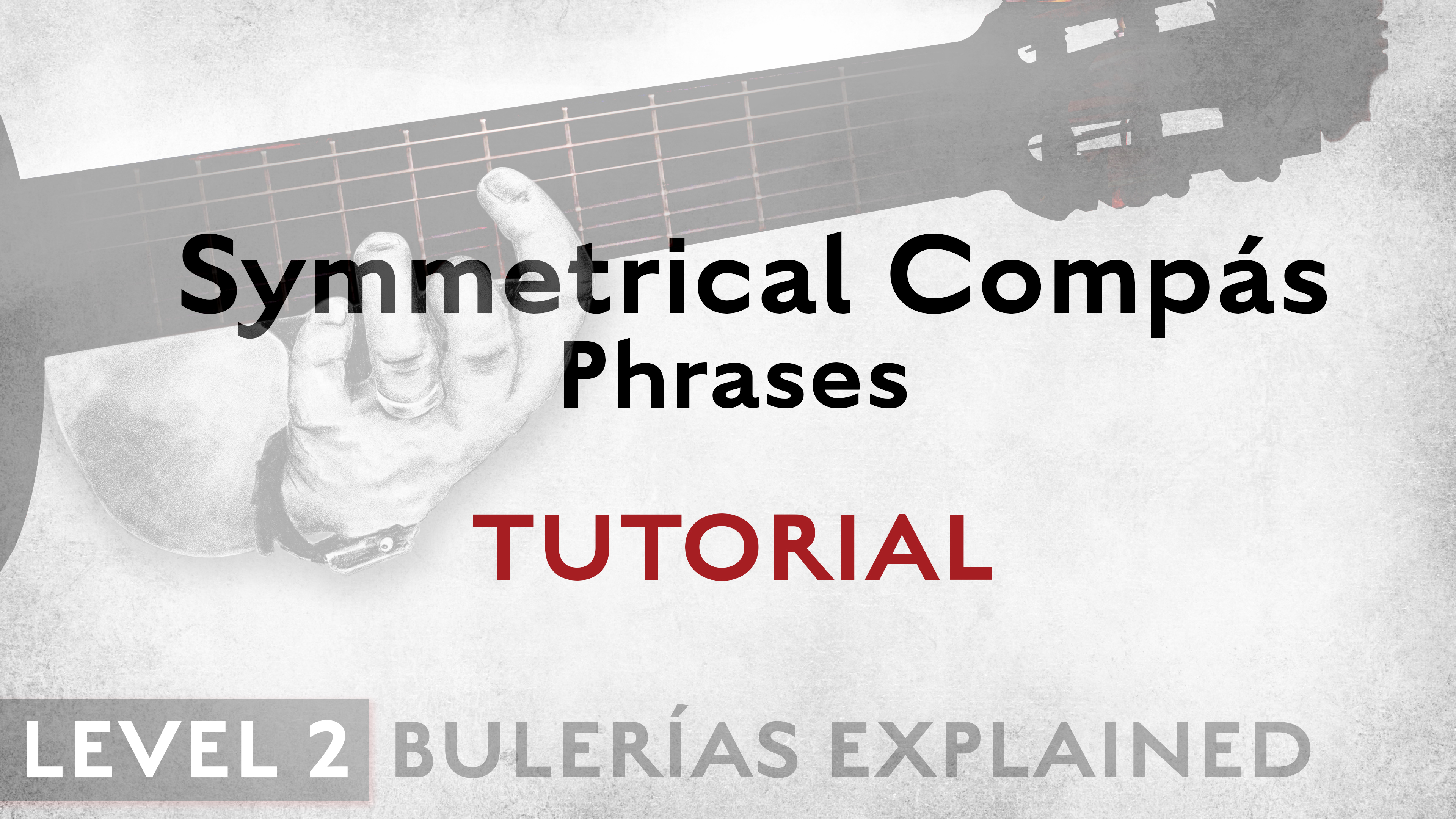Bulerias Explained - Level 2 - Symmetrical Compás Phrases - TUTORIAL