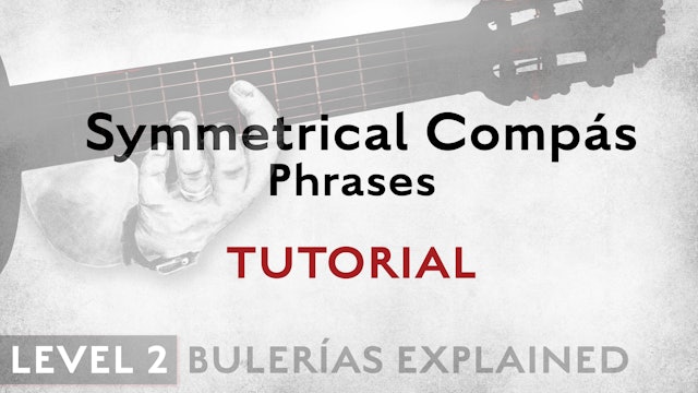 Bulerias Explained - Level 2 - Symmetrical Compás Phrases - TUTORIAL