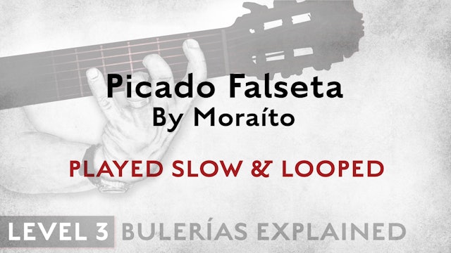 Bulerias Explained - Level 3 - Picado Falseta by Moraíto - PLAYED SLOW & LOOPED