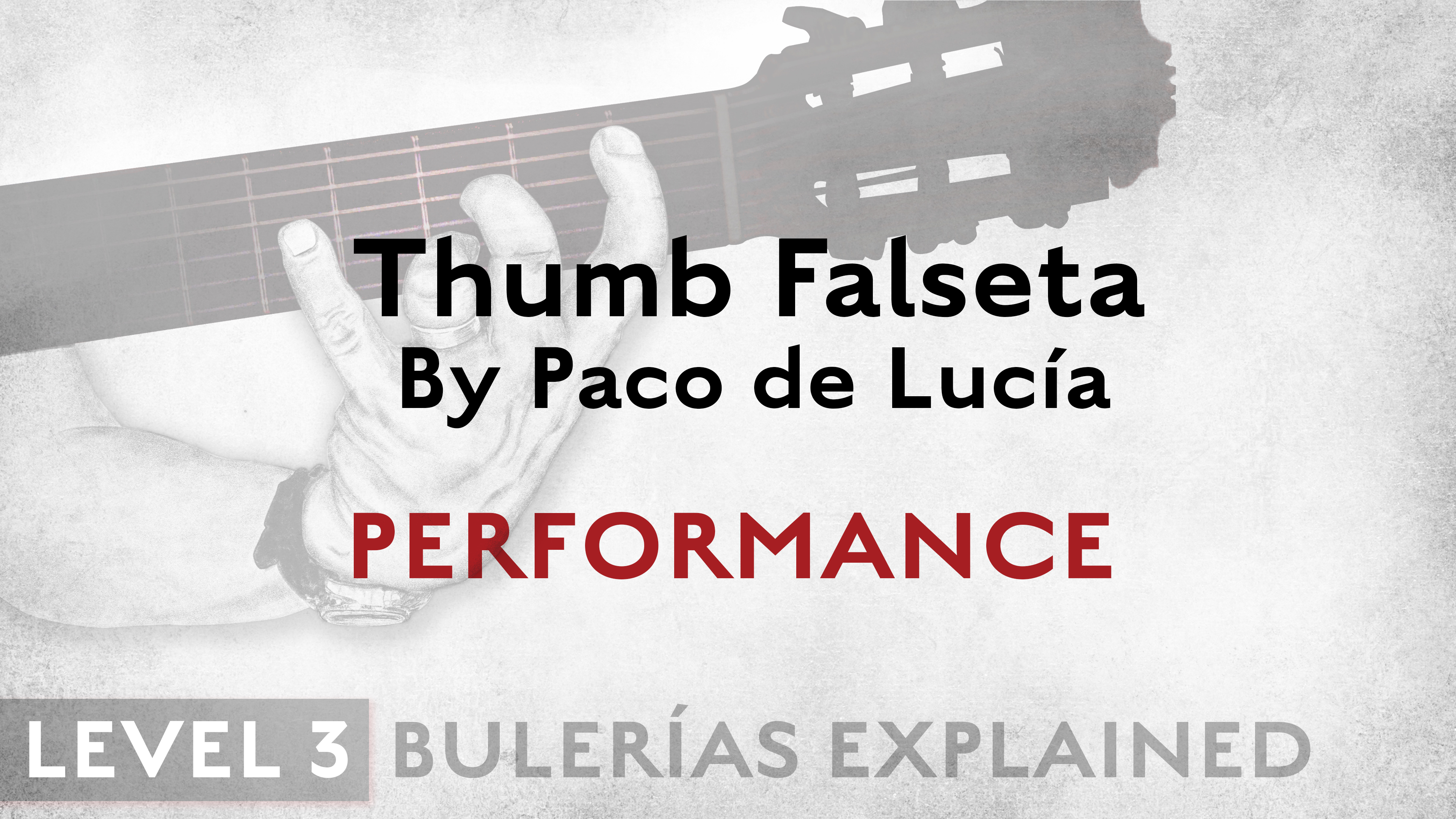 Bulerias Explained - Level 3 - Thumb Falseta by Paco de Lucia - PERFORMANCE