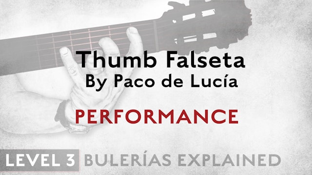 Bulerias Explained - Level 3 - Thumb Falseta by Paco de Lucia - PERFORMANCE