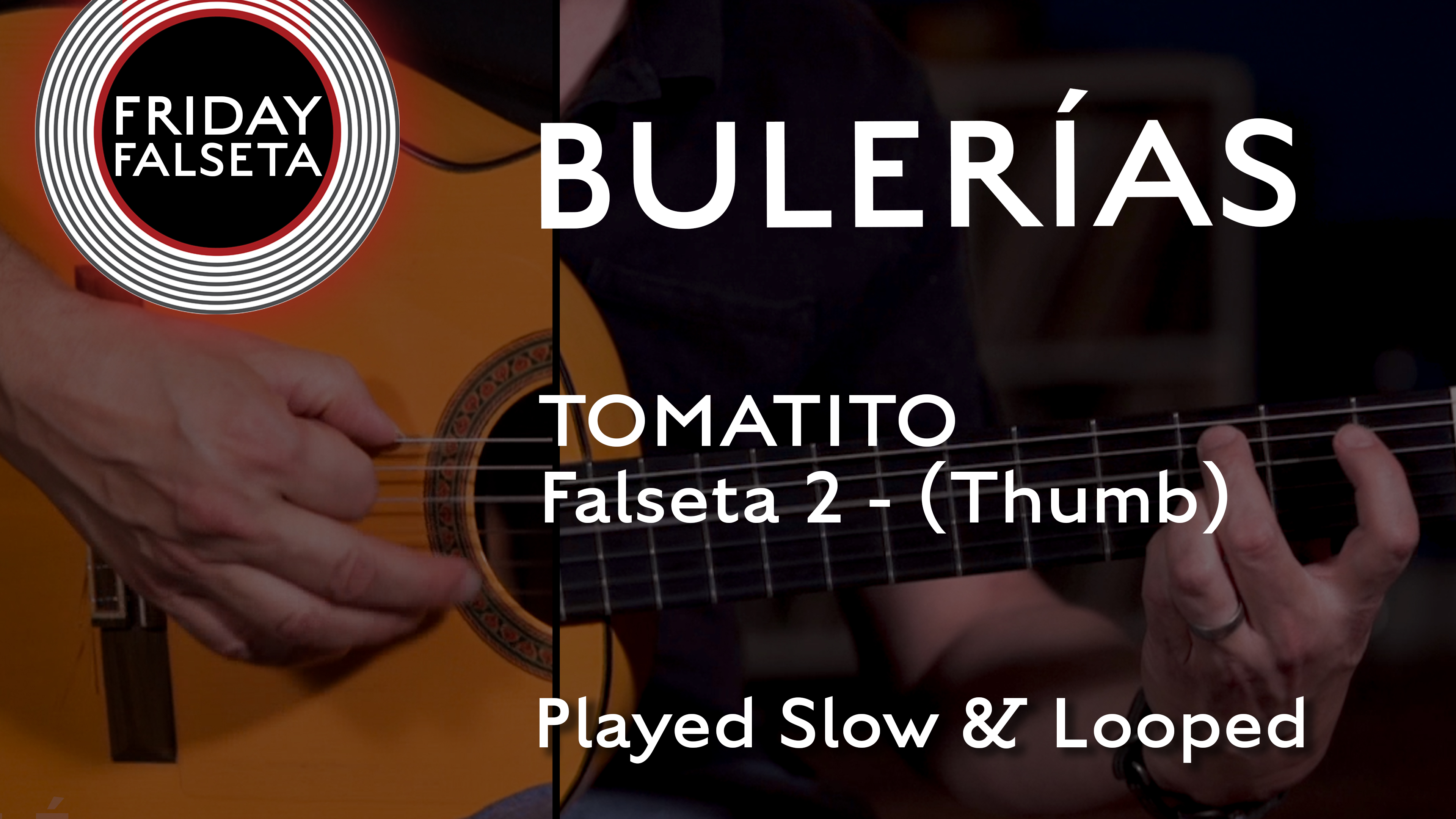 Friday Falseta - Bulerias Tomatito Falseta #2 (Thumb) - SLOW/LOOPED