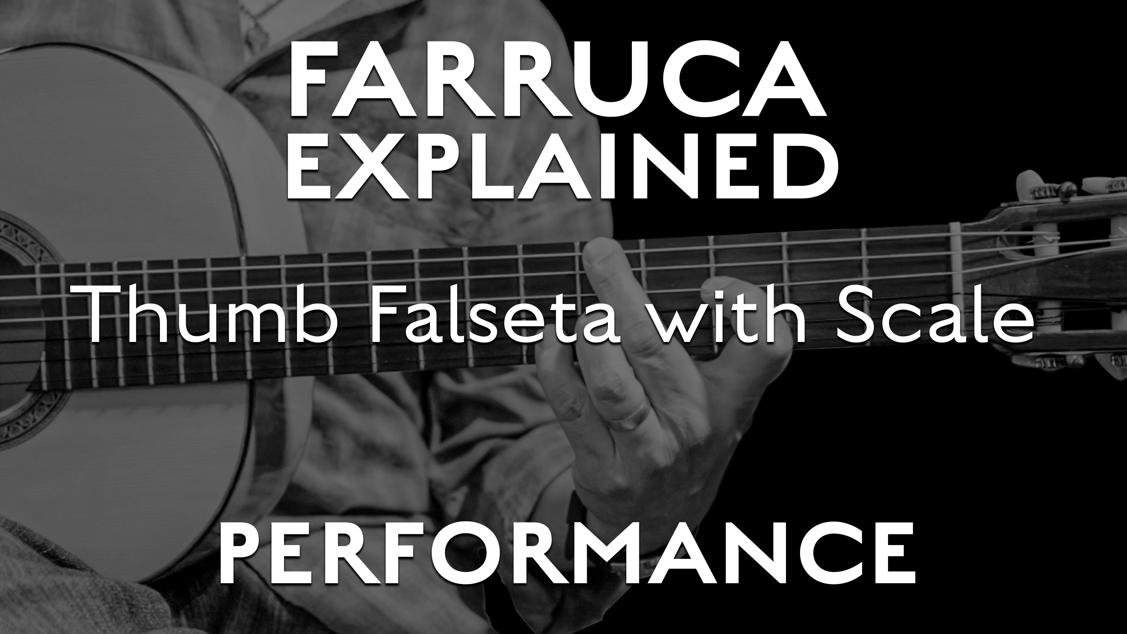 Farruca Explained - Thumb Falseta with Scale - PERFORMANCE