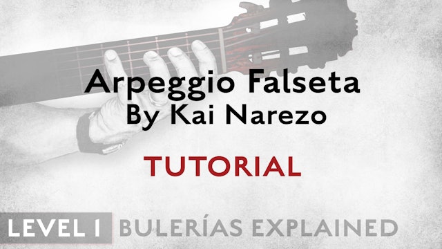 Bulerias Explained - Level 1 - Arpeggio Falseta by Kai Narezo - TUTORIAL