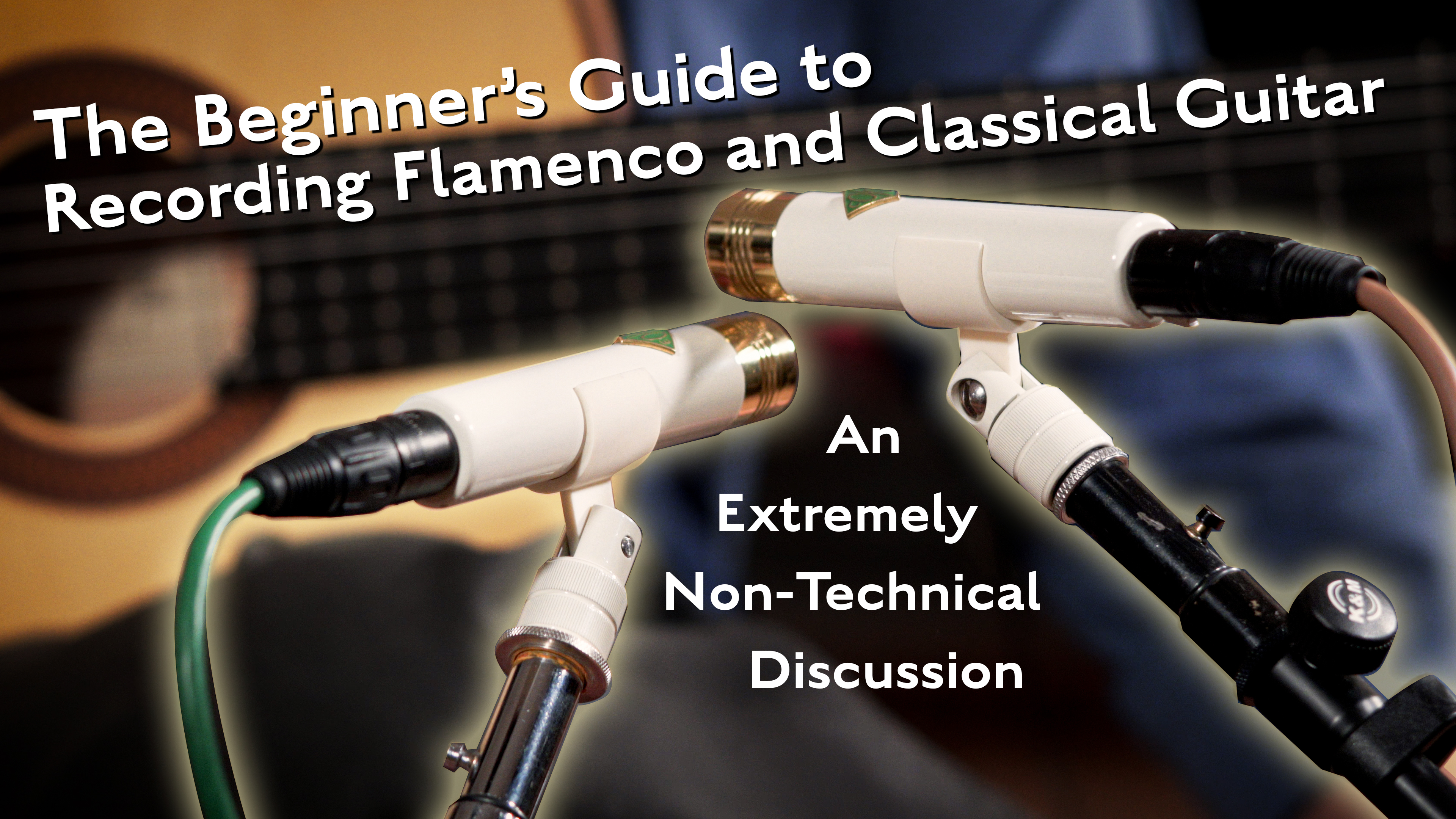 Beginner’s Guide to Recording Flamenco and Classical Guitar 