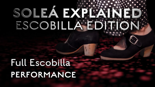 Soleá Explained Escobilla Edition - Full Escobilla - PERFORMANCE