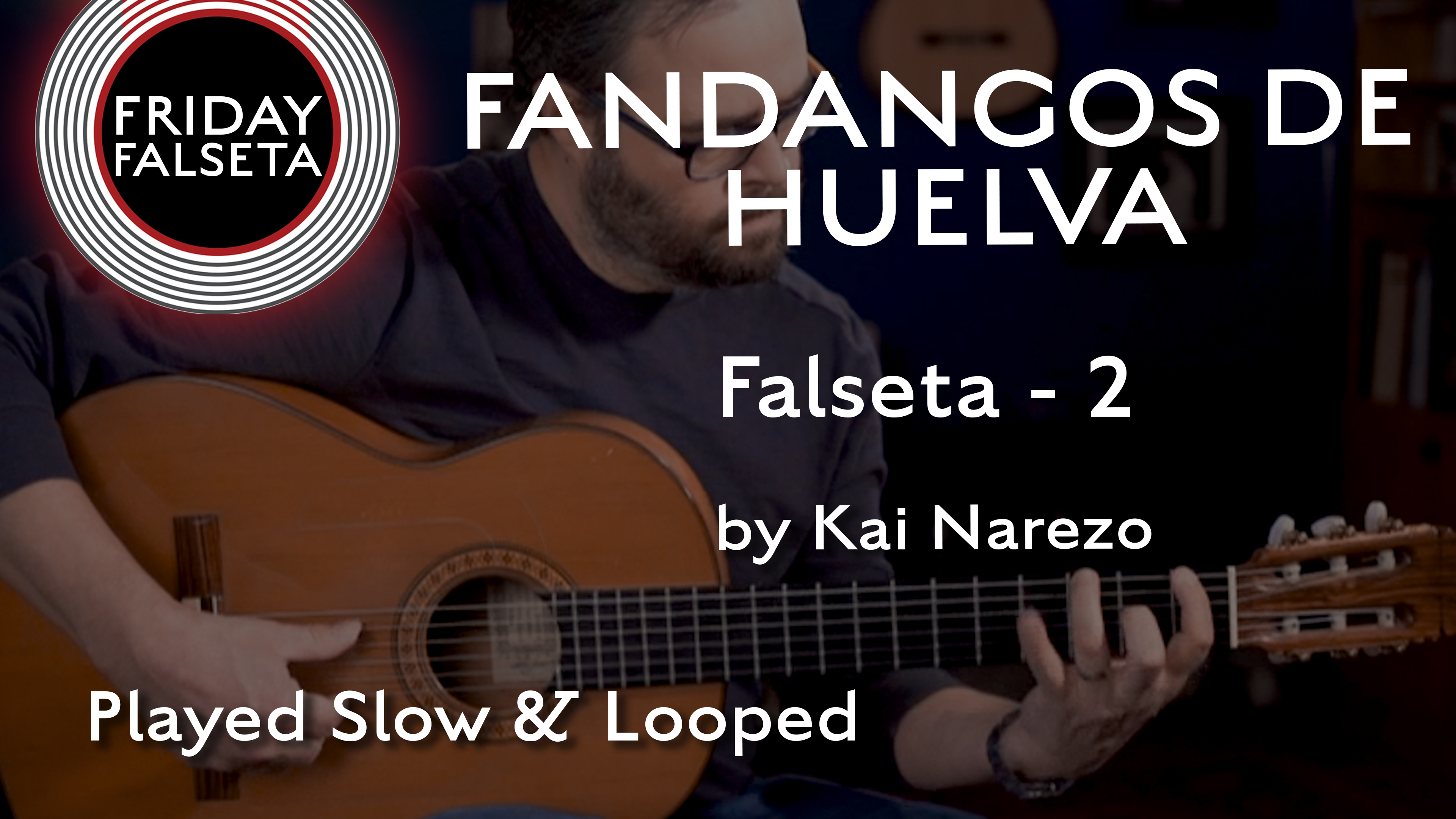 Friday Falseta - Kai Narezo Fandango de Huelva #2  - SLOW/LOOP