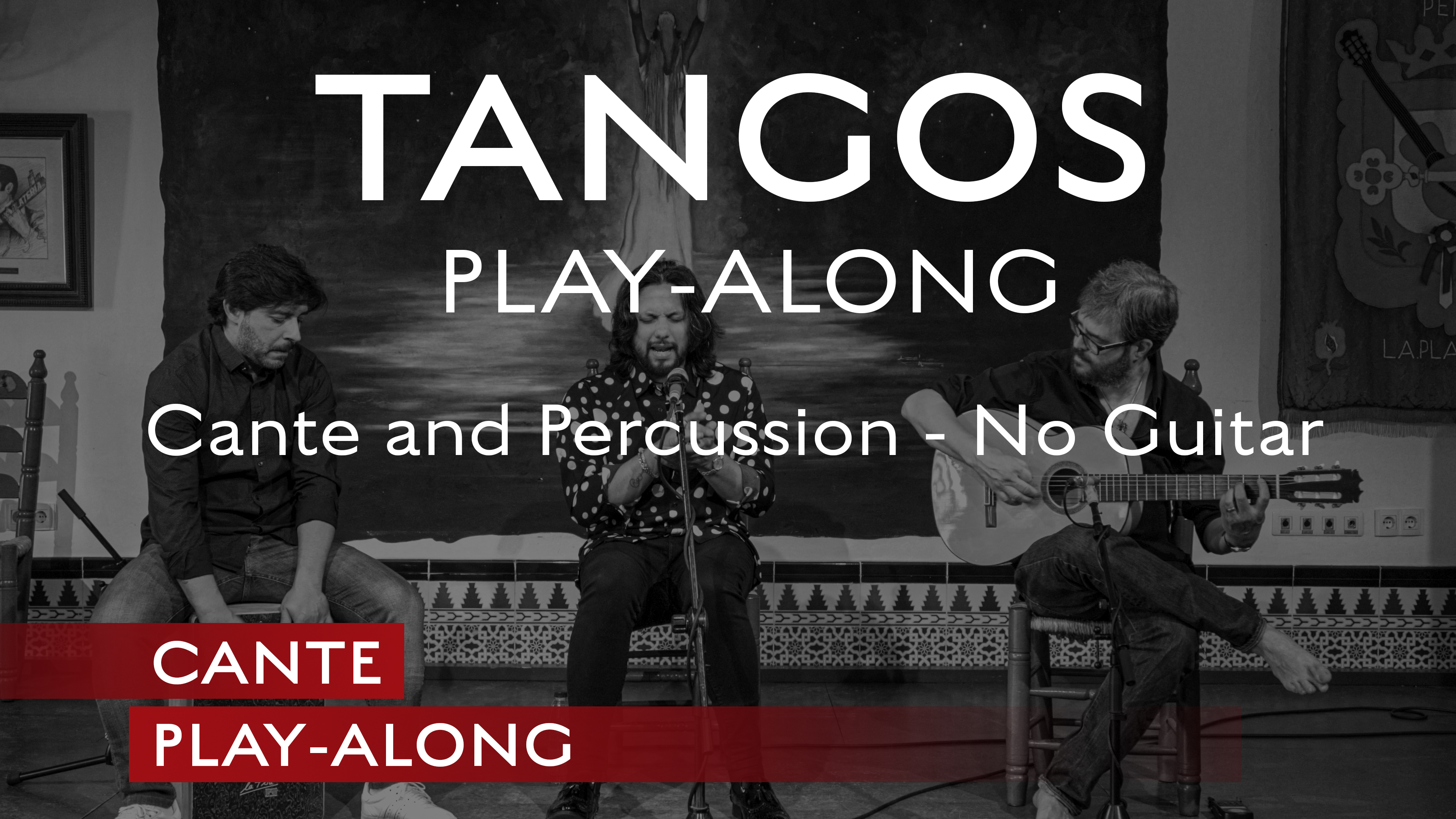 Cante Play-Along - Tangos - Play-Along Cante and Percussion - No Guitar