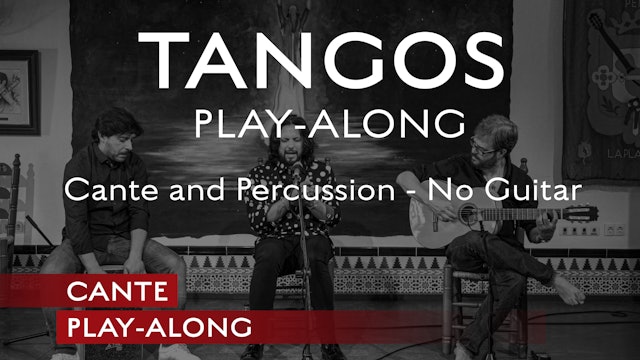 Cante Play-Along - Tangos - Play-Along Cante and Percussion - No Guitar