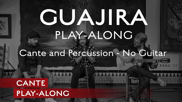 Cante Play-Along - Guajira - Play-Along Cante and Percussion - No Guitar