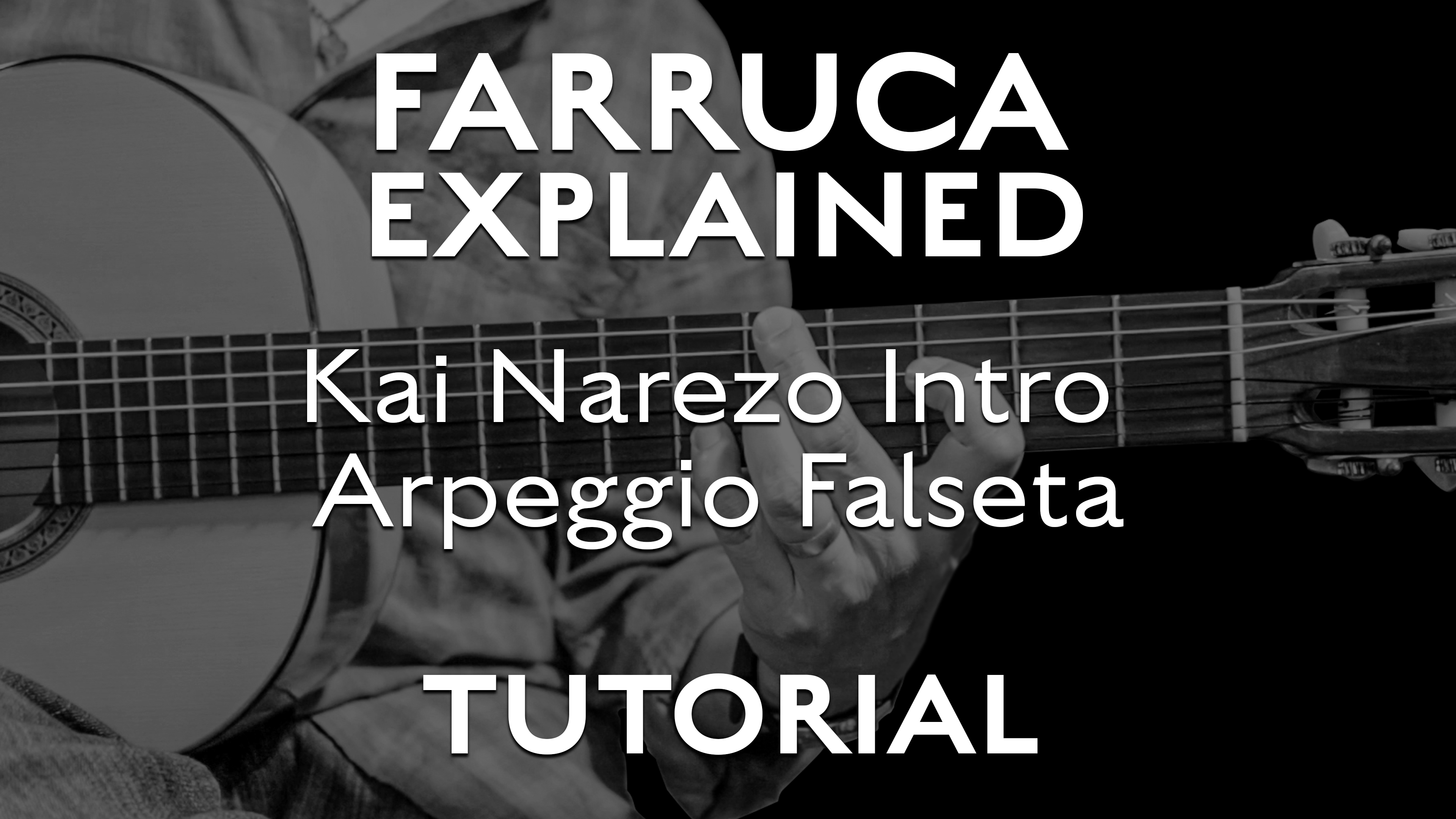 Farruca Explained - Kai Narezo Intro Arpeggio Falseta- TUTORIAL