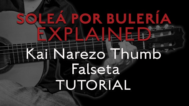 Solea Por Bulerias Explained - Kai Narezo Thumb Falseta - TUTORIAL