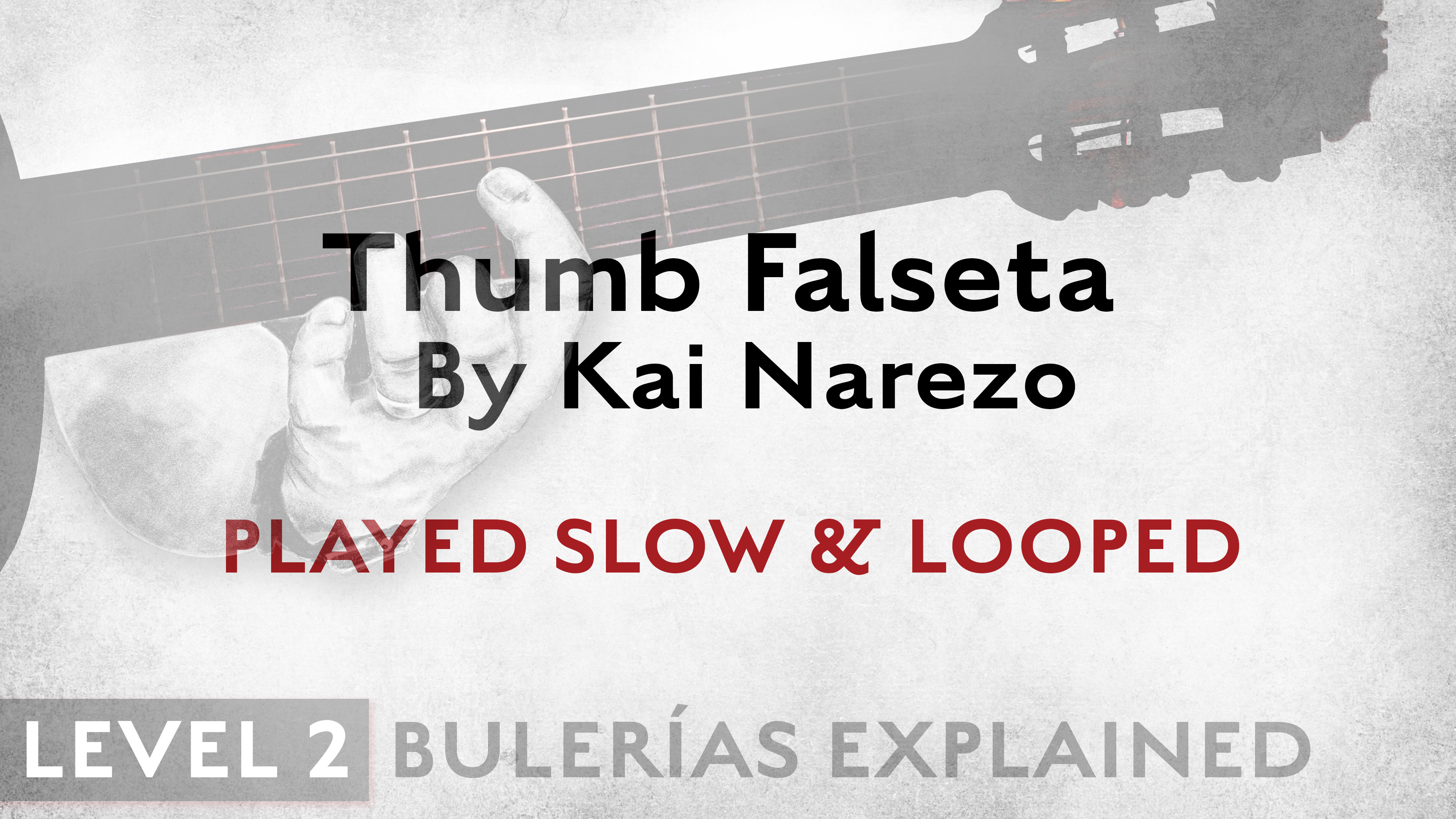 Bulerias Explained - Level 2 - Thumb Falseta by Kai Narezo - SLOW & LOOPED