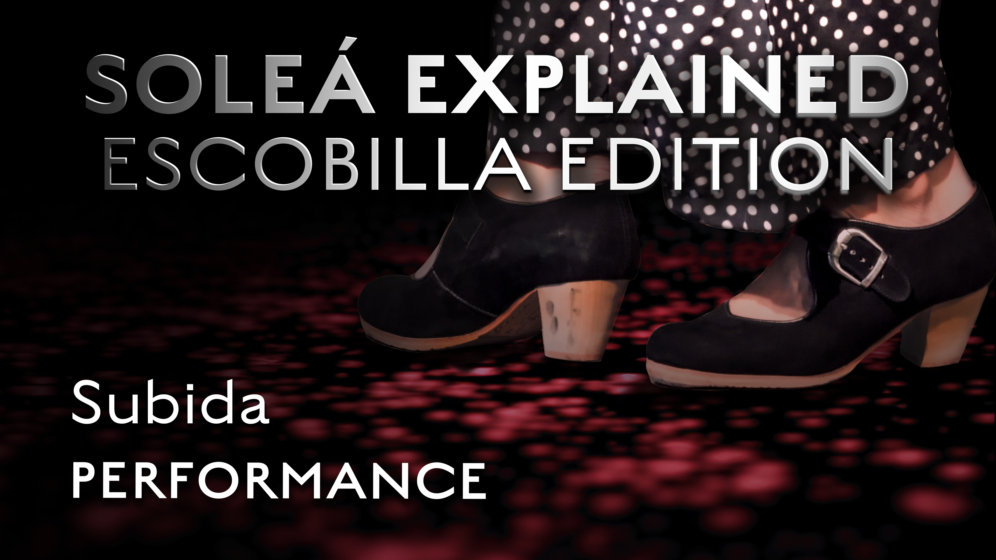 Soleá Explained Escobilla Edition - Subida - PERFORMANCE