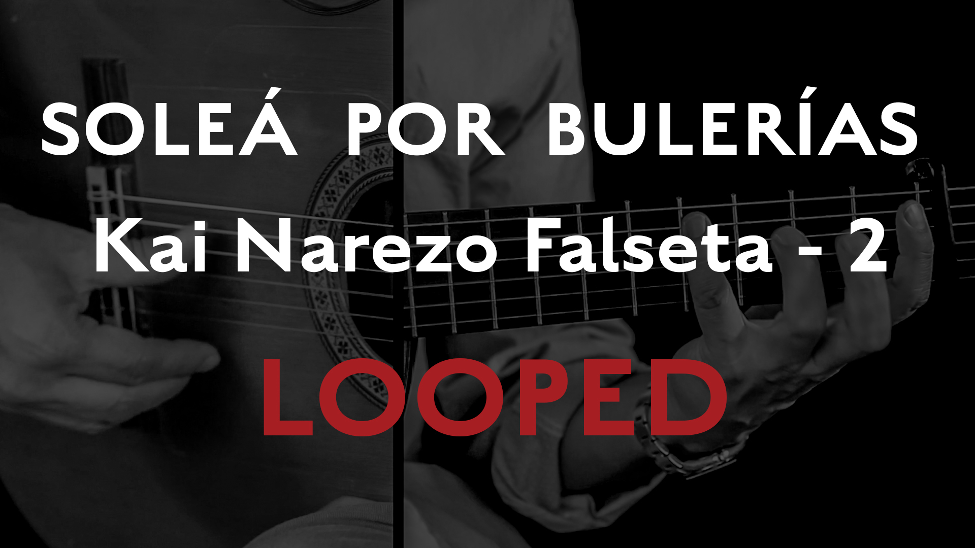 Friday Falseta - Solea Por Bulerias - Kai Narezo Falseta #2 - LOOPED