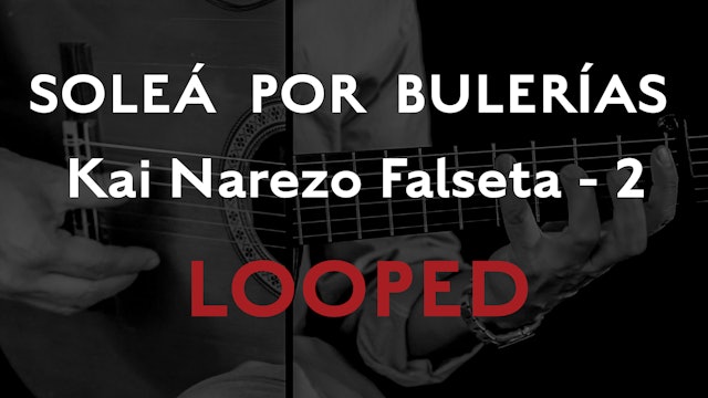 Friday Falseta - Solea Por Bulerias - Kai Narezo Falseta #2 - LOOPED