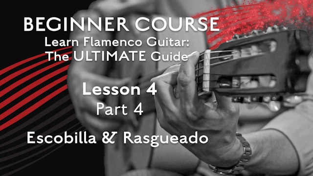 Lesson 4 - Part 4 - Escobilla & Rasgueado