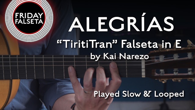 Friday Falseta - Alegrias “TiritiTran” Falseta in E by Kai Narezo - SLOW/LOOP