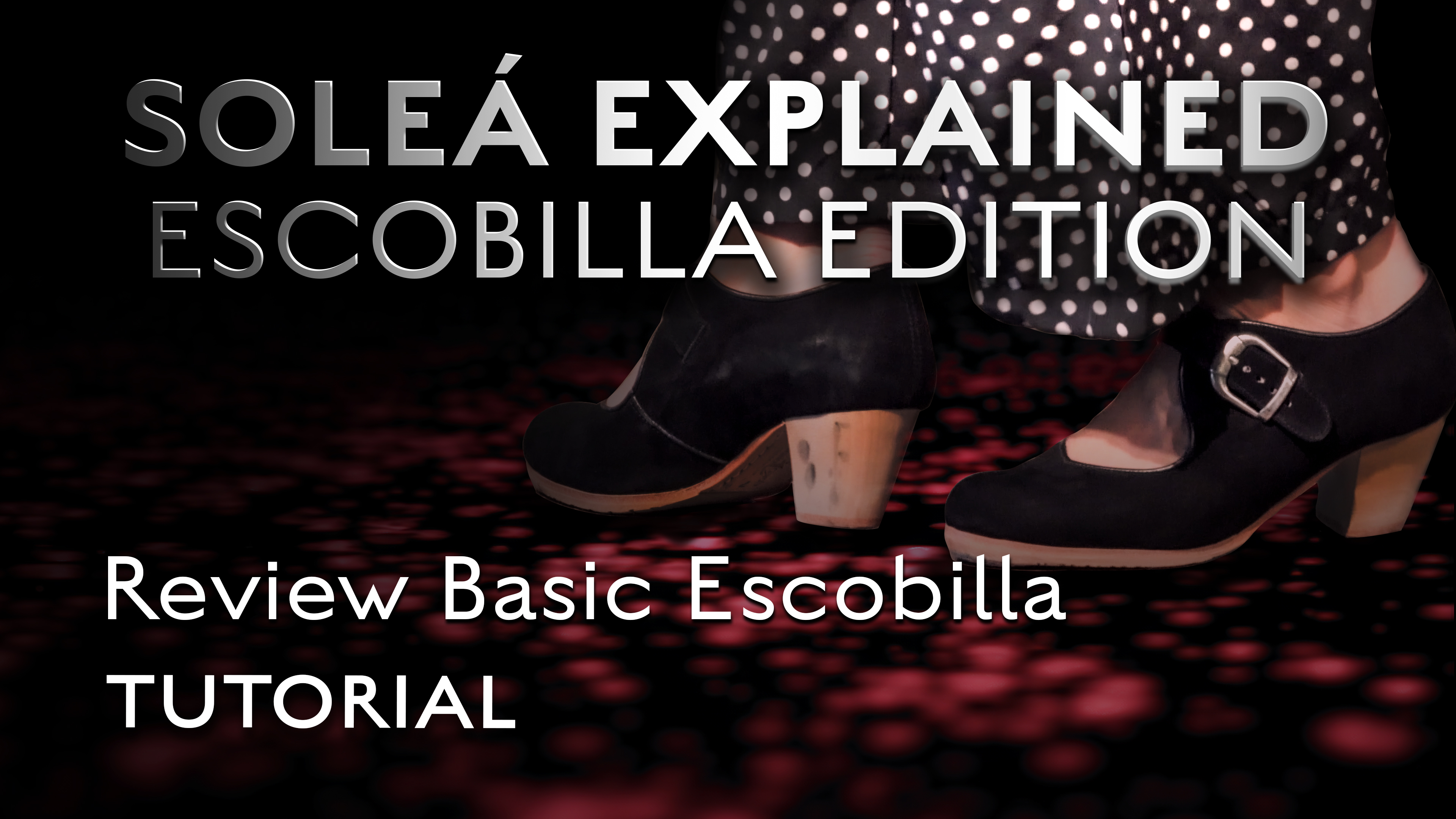 Soleá Explained Escobilla Edition -  Review Basic Escobilla - TUTORIAL