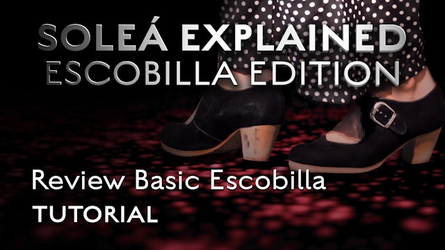 Soleá Explained Escobilla Edition -  Review Basic Escobilla - TUTORIAL