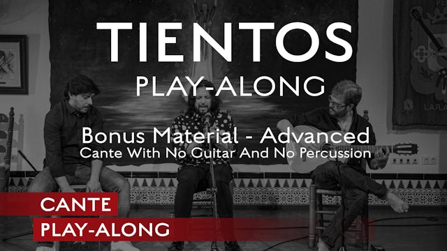 Cante Play-Along-Tientos-Advanced Bonus Material-Cante Without Guitar/Percussion