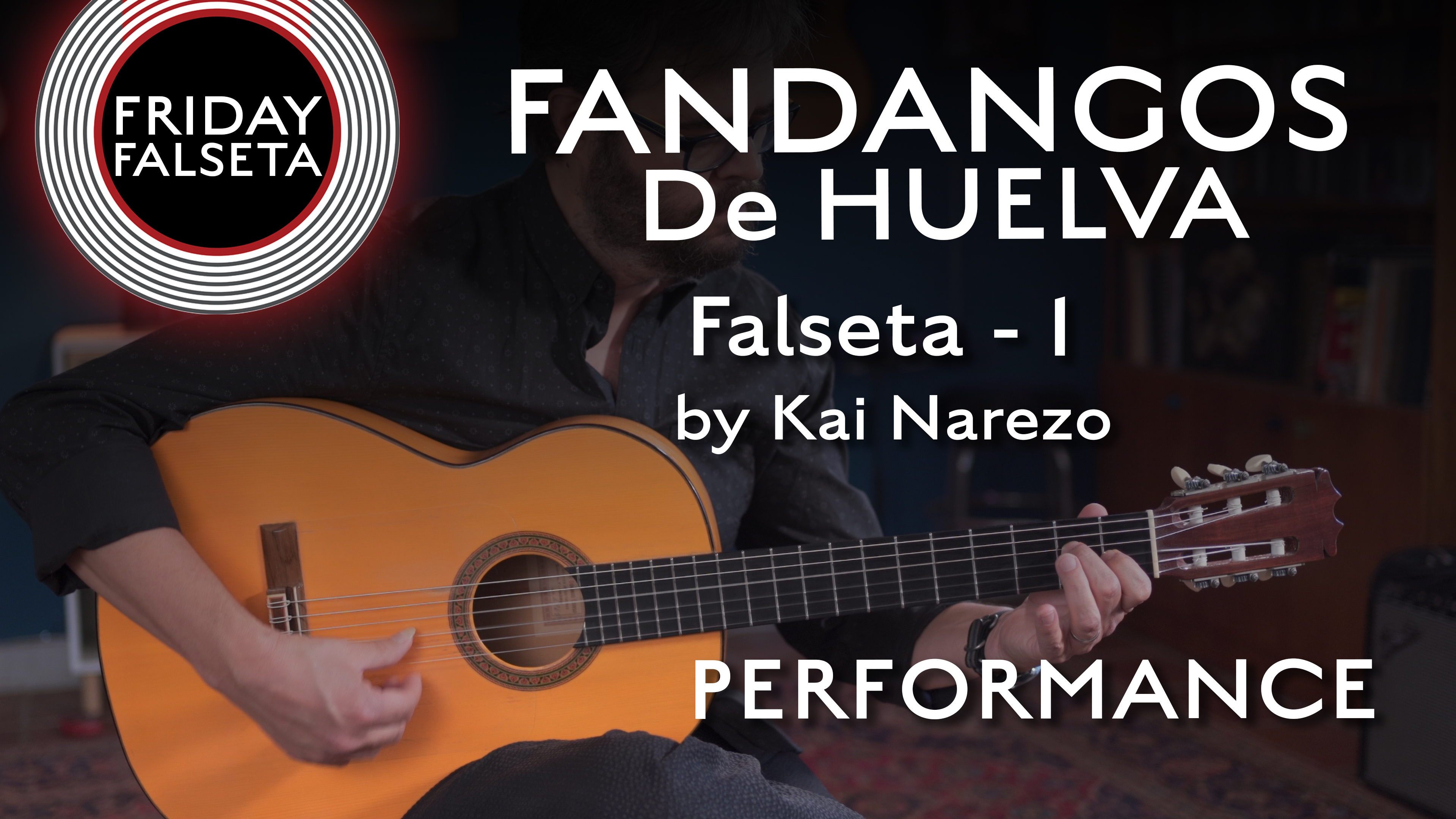 Friday Falseta - Fandangos de Huelva - Kai Narezo Falseta #1 - PERFORMANCE