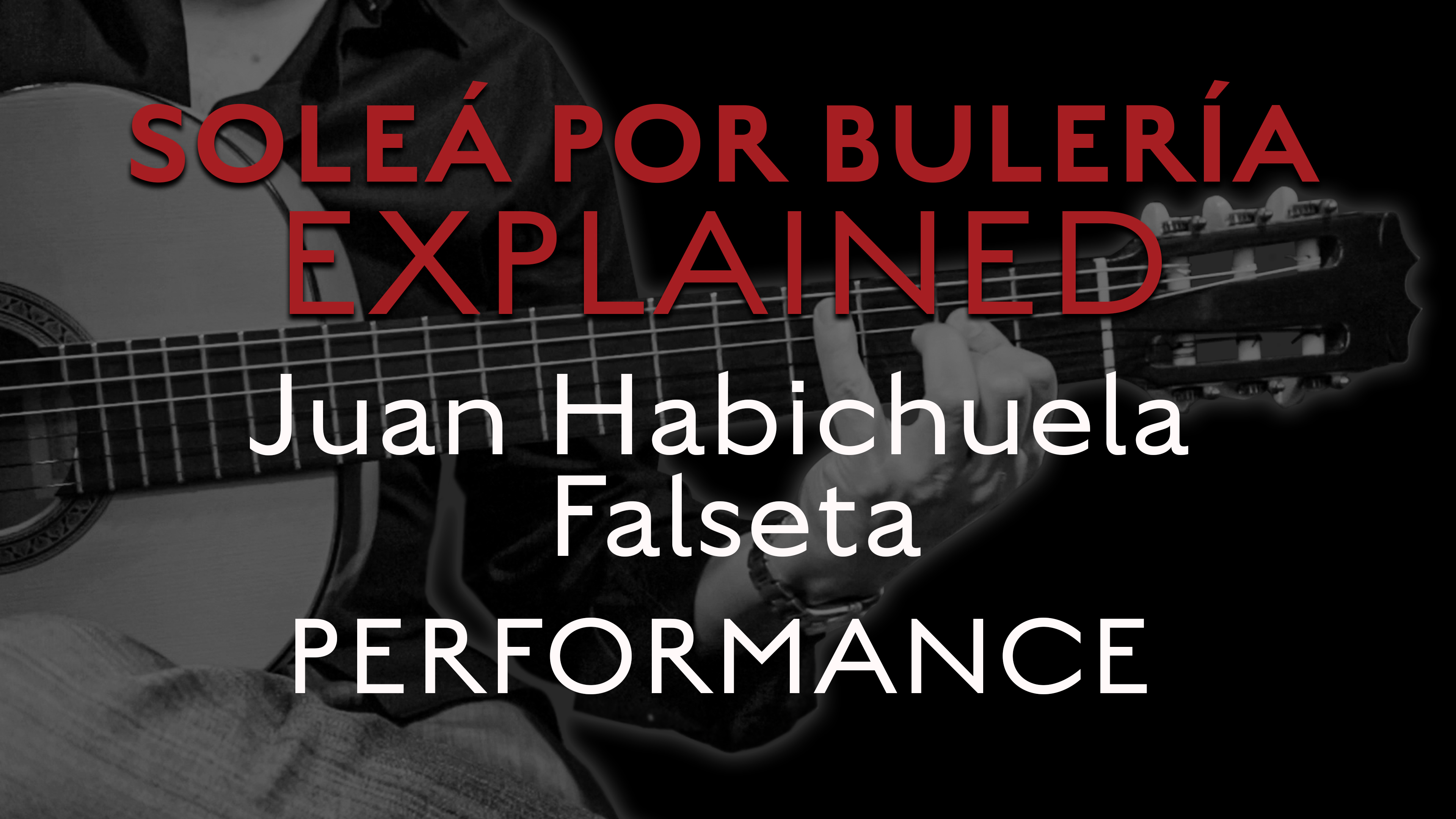 Solea Por Bulerias Explained - Juan Habichuela Falseta - PERFORMANCE