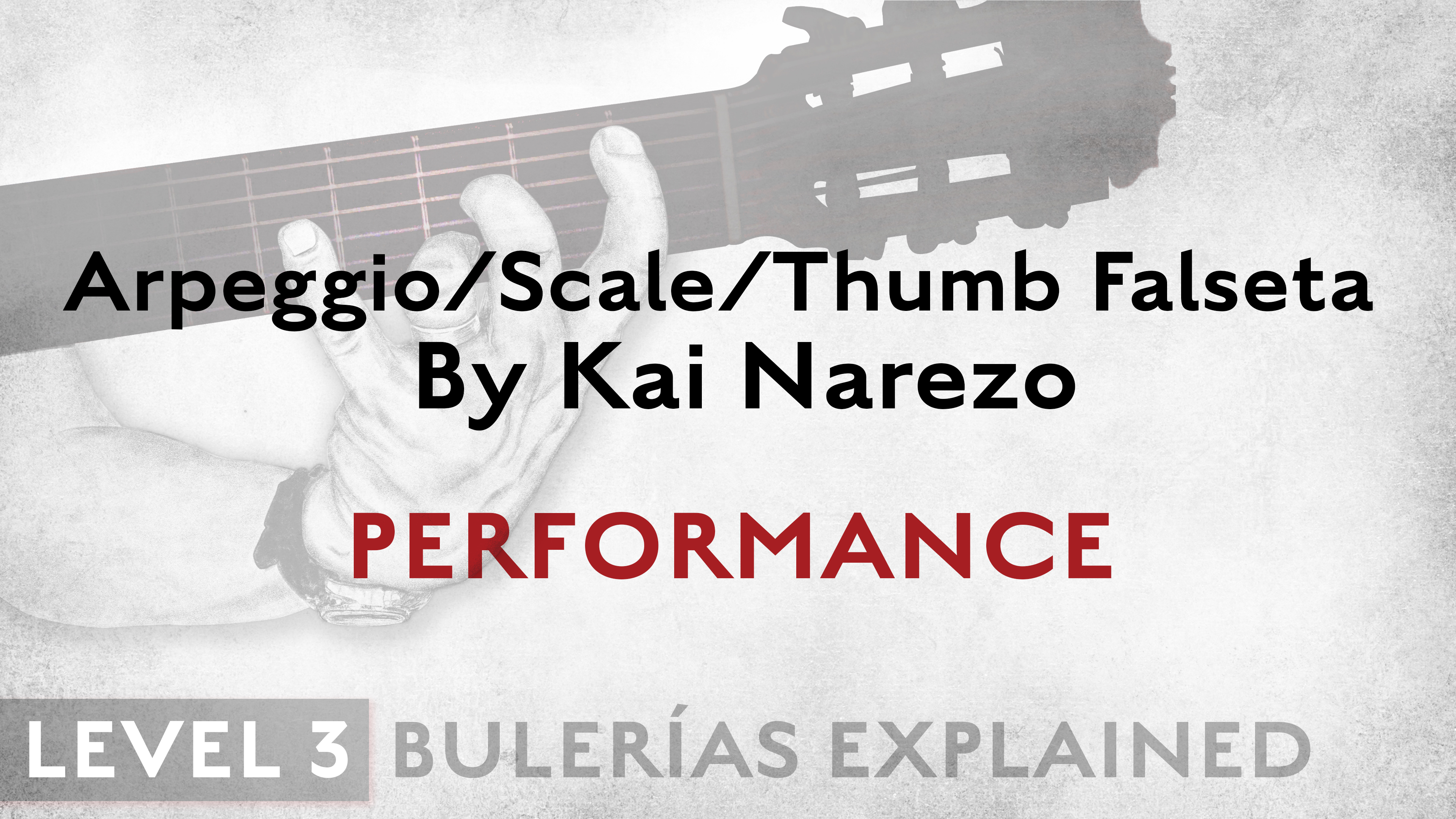 Bulerias Explained - Level 3 - ArpegScaleThumb Falseta by Kai Narezo - PERFORM