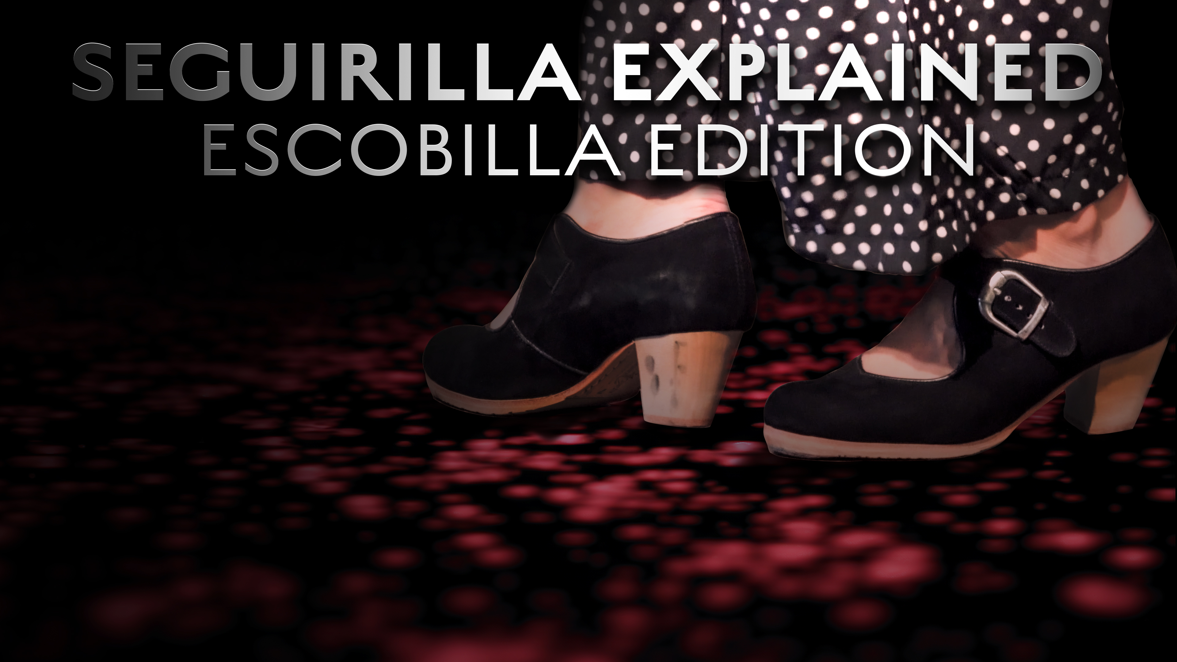 Seguirilla Explained - Escobilla Edition