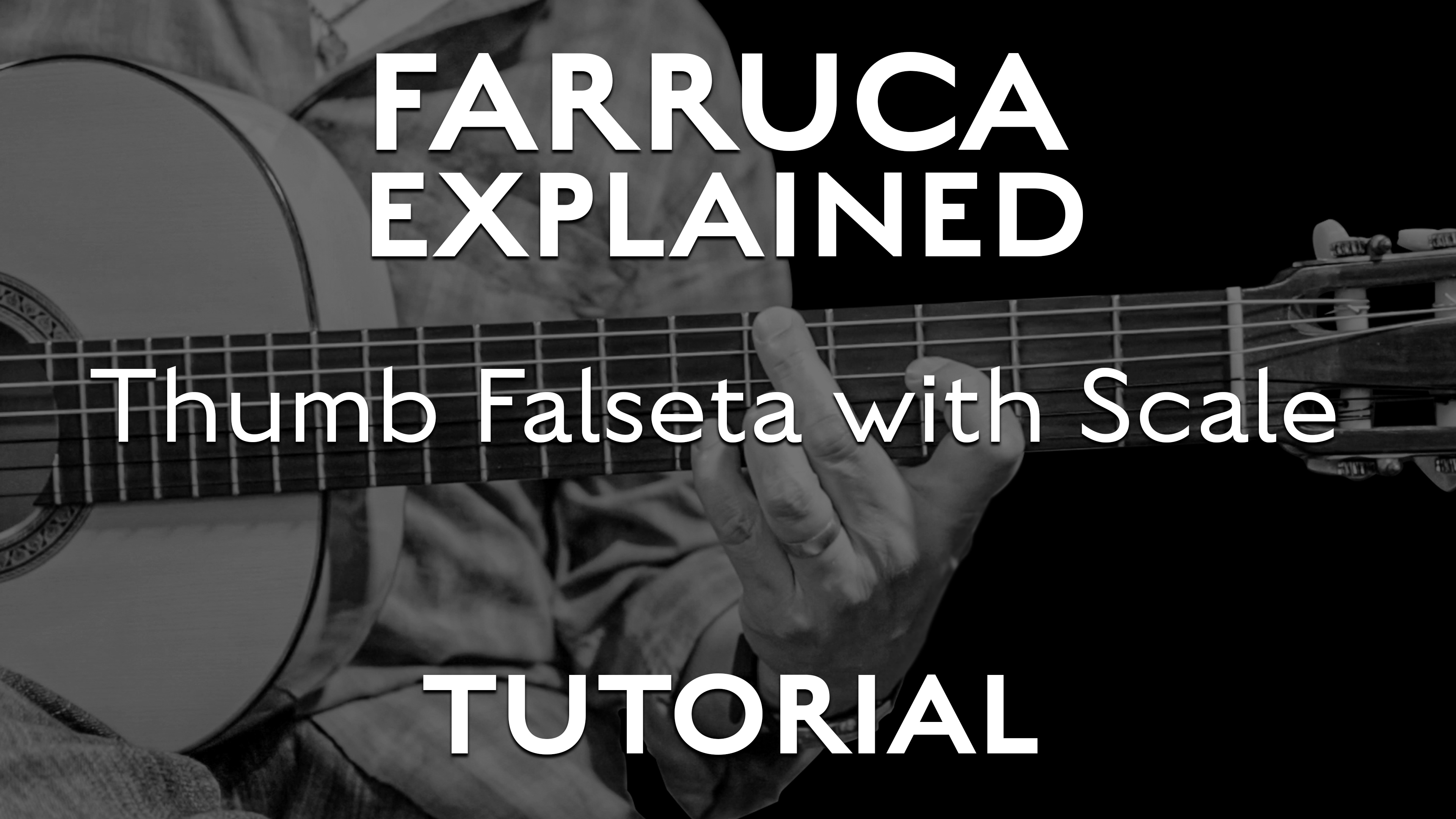 Farruca Explained - Thumb Falseta with Scale - TUTORIAL