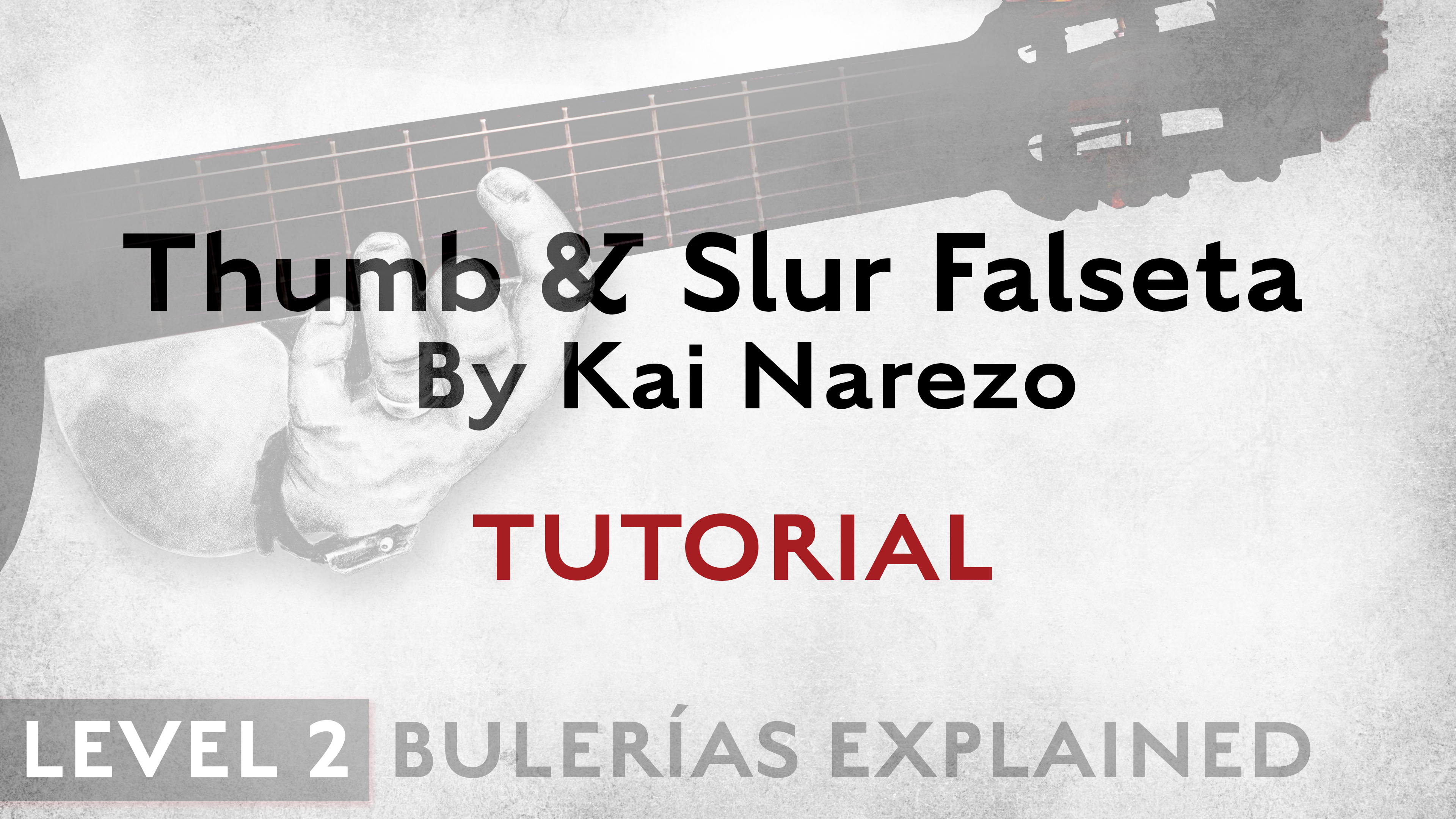 Bulerias Explained - Level 2 - Thumb & Slur Falseta by Kai Narezo - TUTORIAL