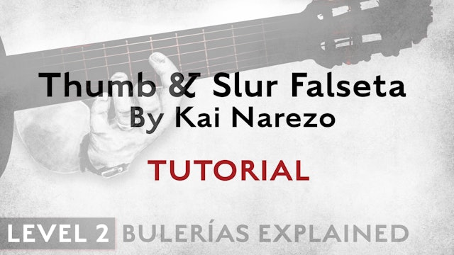 Bulerias Explained - Level 2 - Thumb & Slur Falseta by Kai Narezo - TUTORIAL