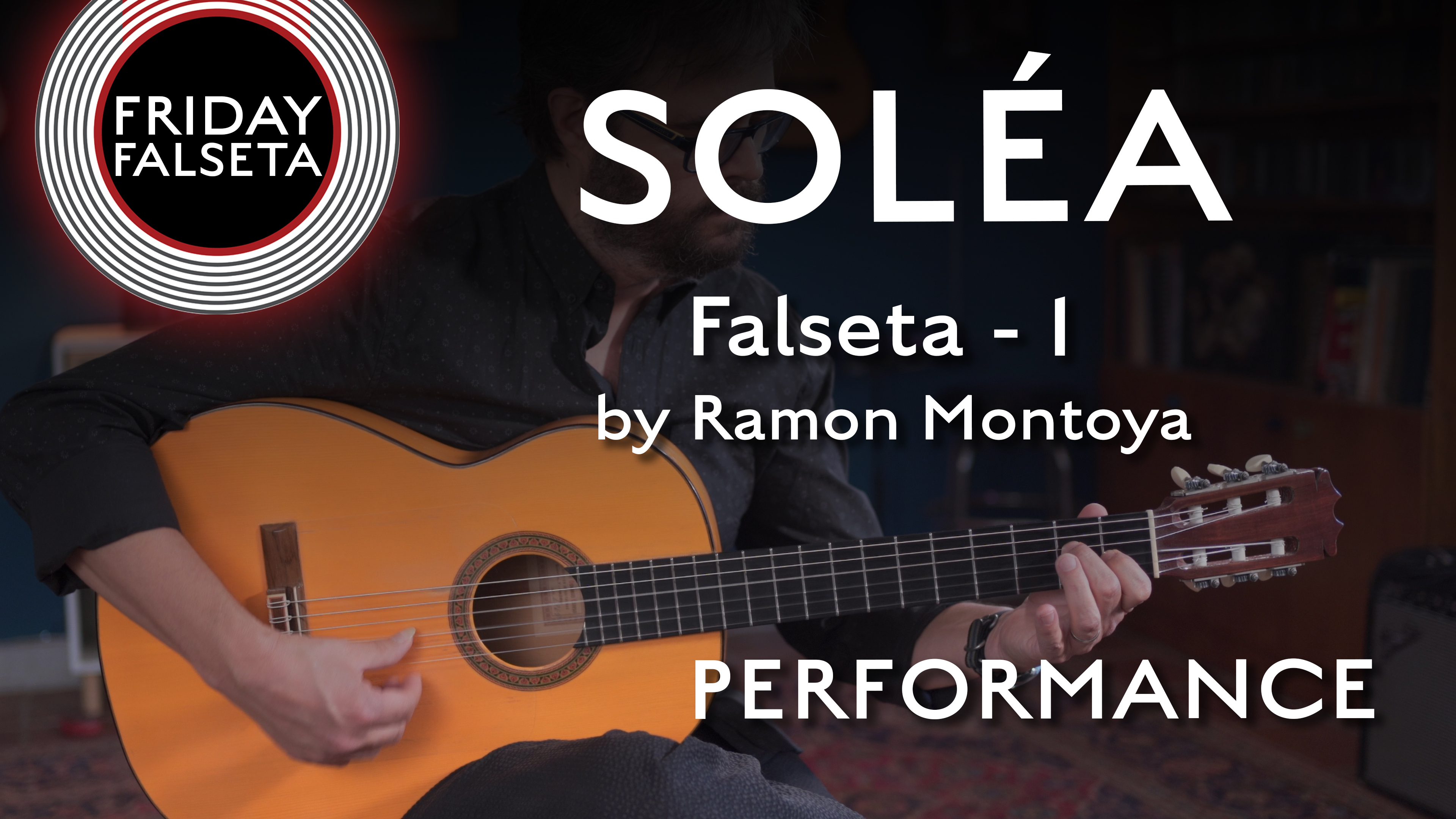 Friday Falseta - Solea - Ramon Montoya Falseta #1 - PERFORMANCE