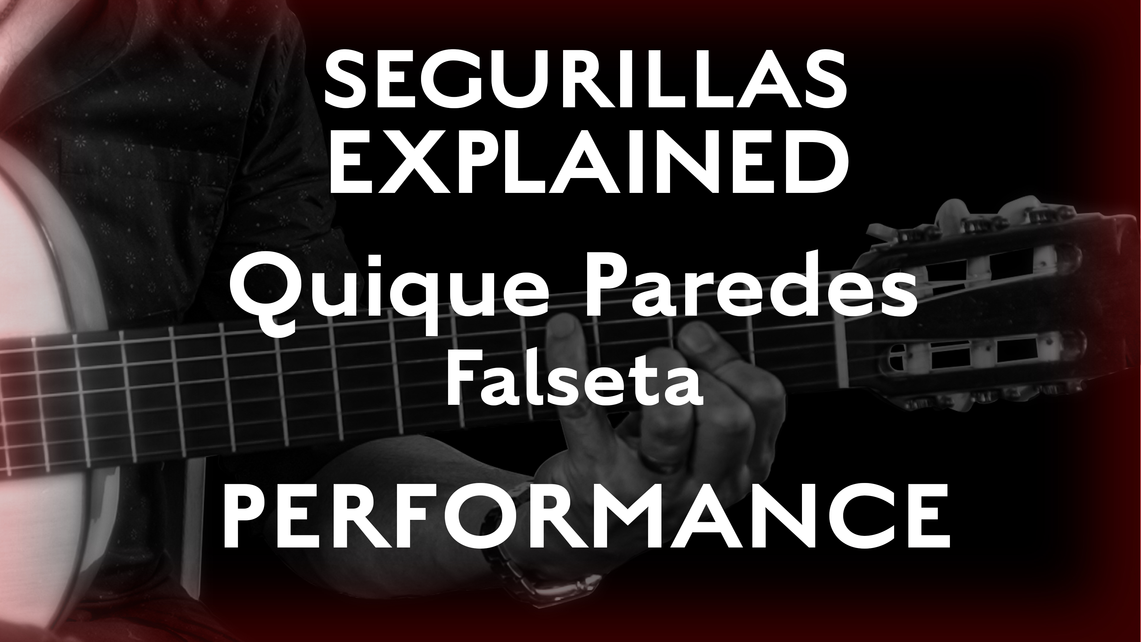 Seguirillas Explained - Quique Paredes Falseta - PERFORMANCE