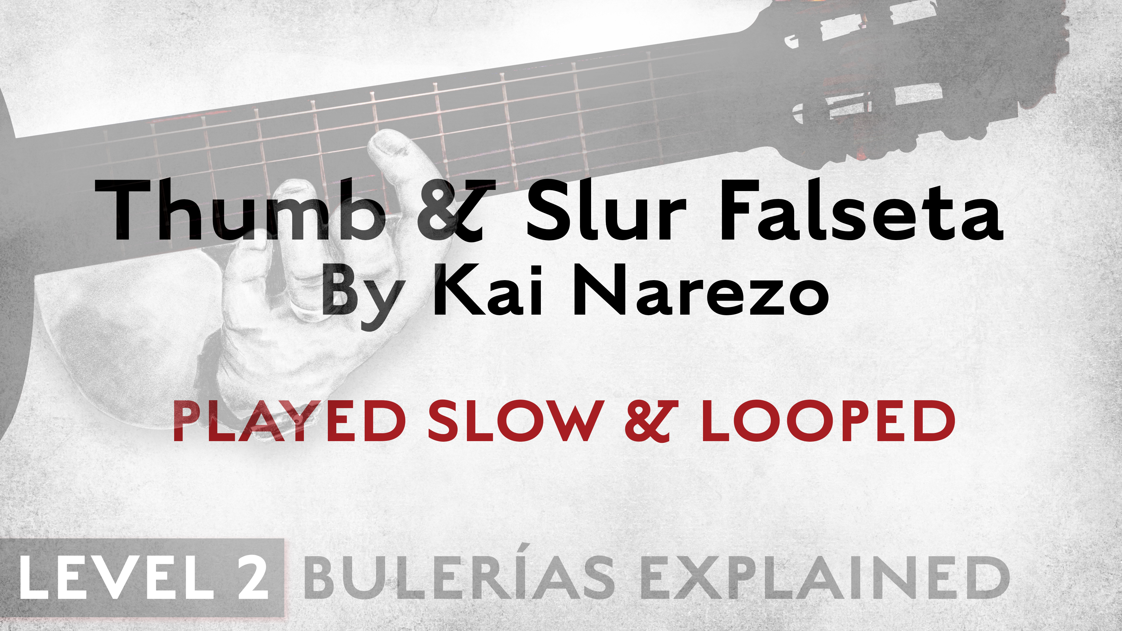 Bulerias Explained - Level 2 - Thumb & Slur Falseta by Kai Narezo - SLOW/LOOPED