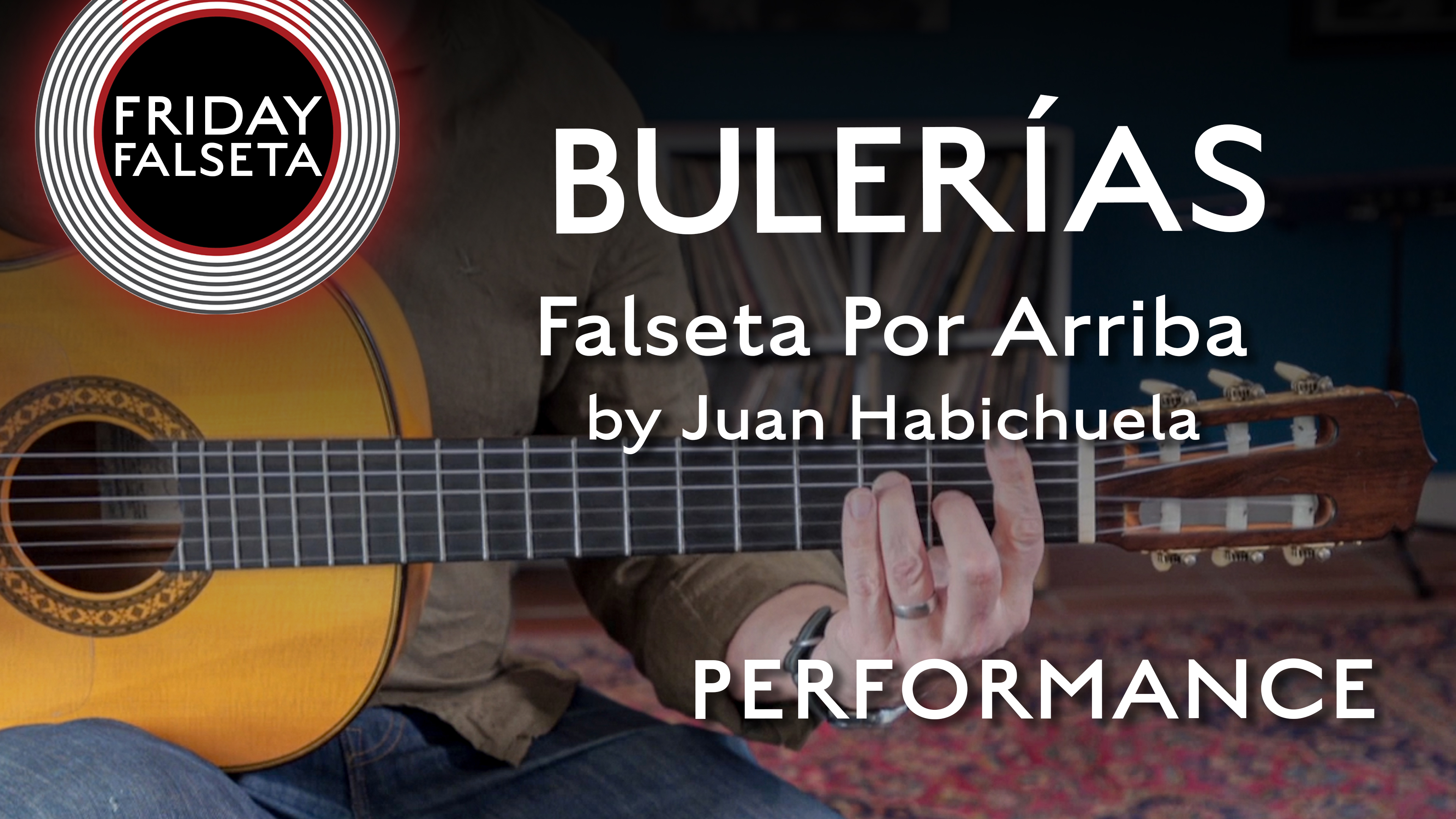 Friday Falseta - Bulerias Falseta Por Arriba by Juan Habichuela - PERFORMANCE
