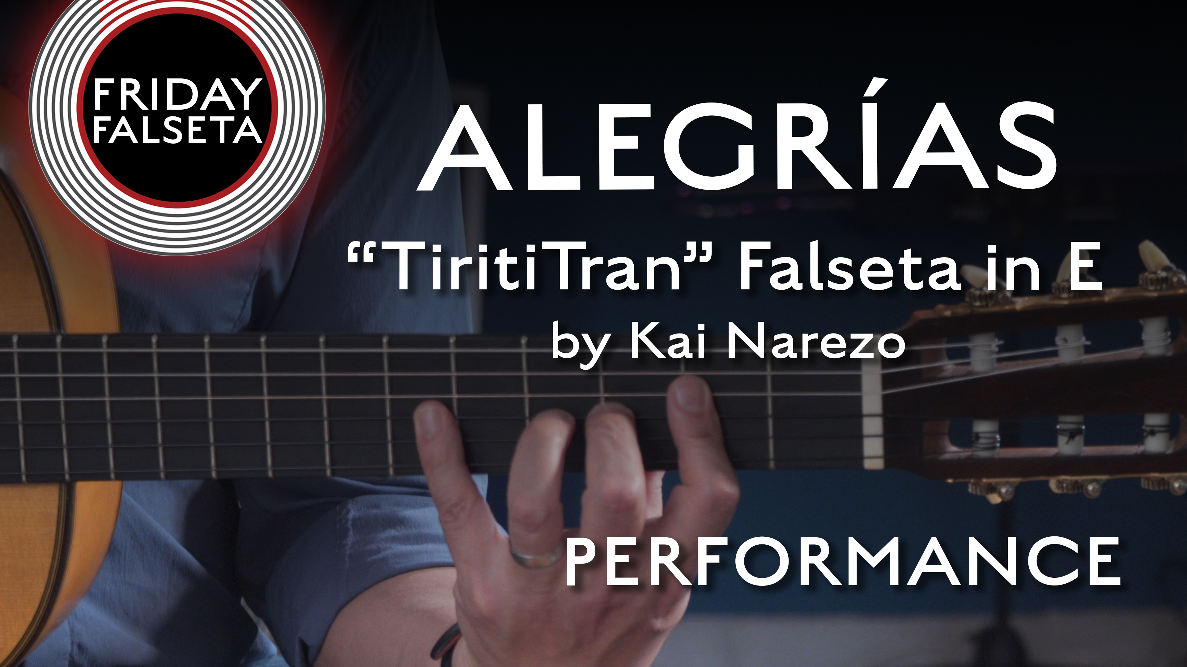 Friday Falseta - Alegrias “TiritiTran” Falseta in E by Kai Narezo - PERFORMANCE