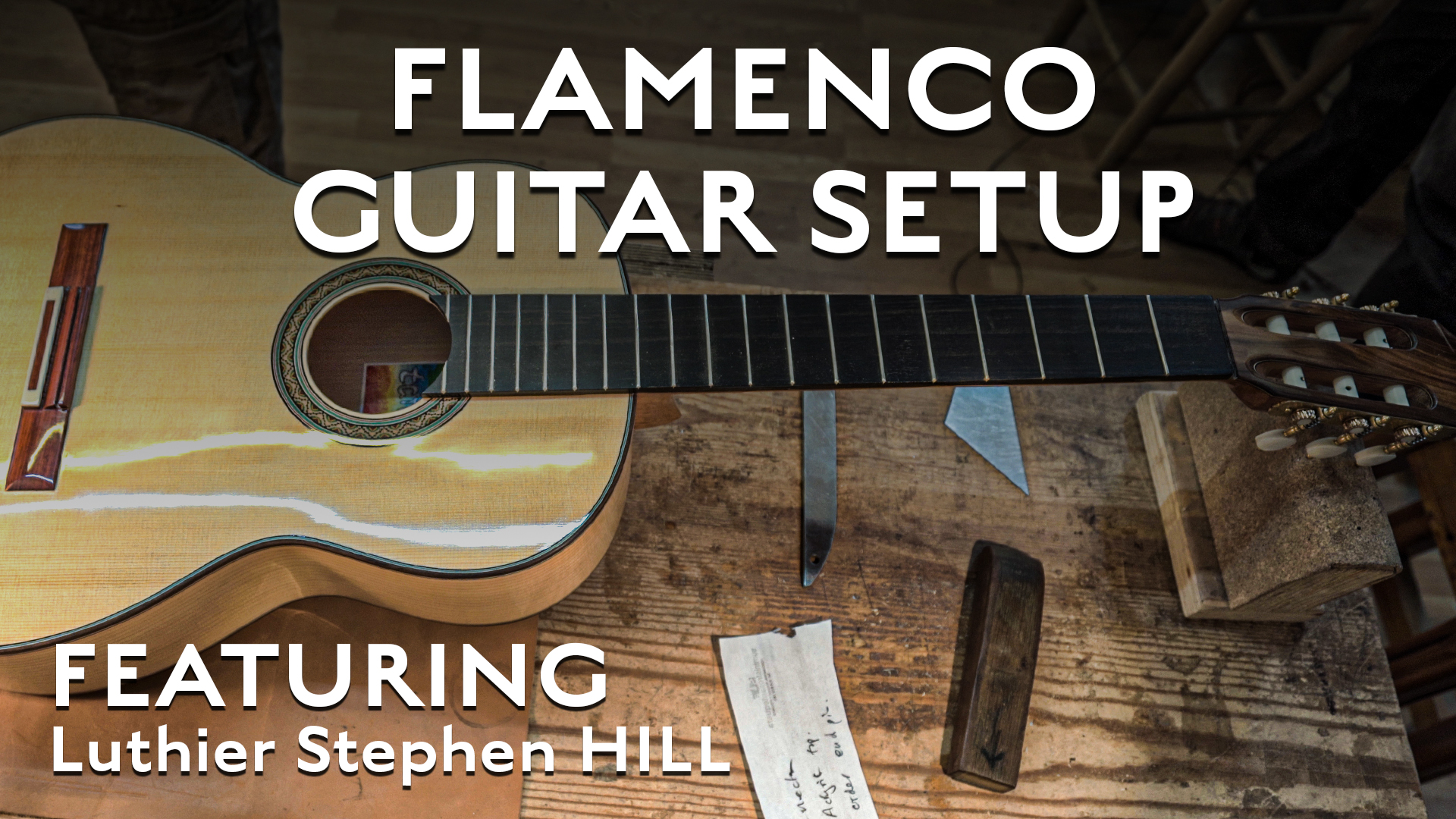 Flamenco Guitar Setup Featuring Luthier Stephen Hill