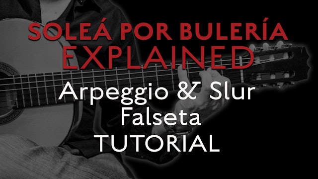 Solea Por Bulerias Explained - Arpeggio and Slur Falseta - TUTORIAL