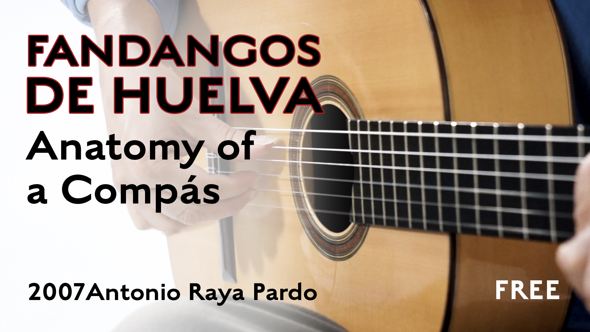 Anatomy of a Compás - Fandangos de Huelva  (2007 Antonio Raya Pardo)