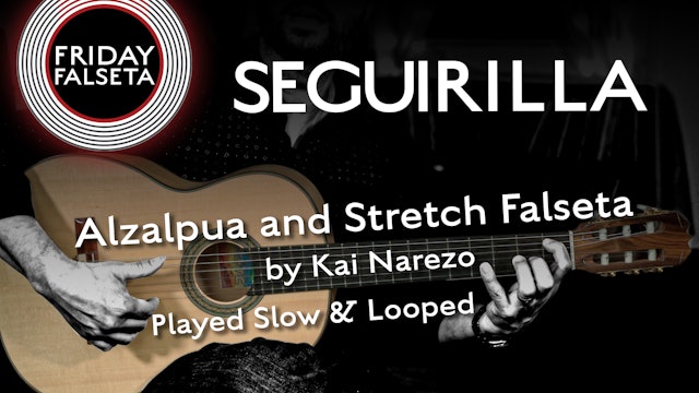 Friday Falseta - Seguirilla Alzapua and Stretch by Kai Narezo - SLOW/LOOP