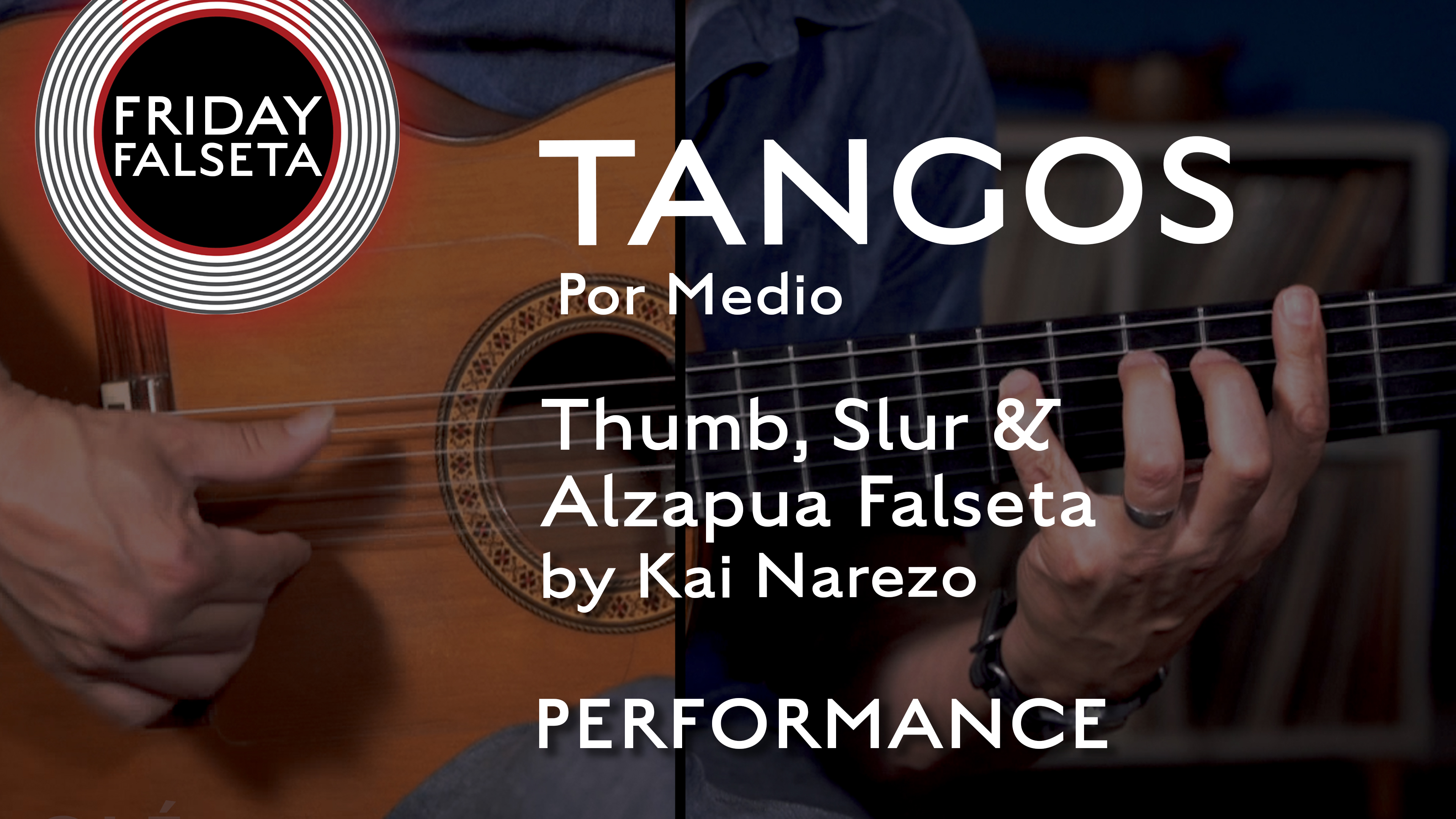 Friday Falseta-Tangos Por Medio-KN Thumb, Slur & Alzapua Falseta-PERFORMANCE