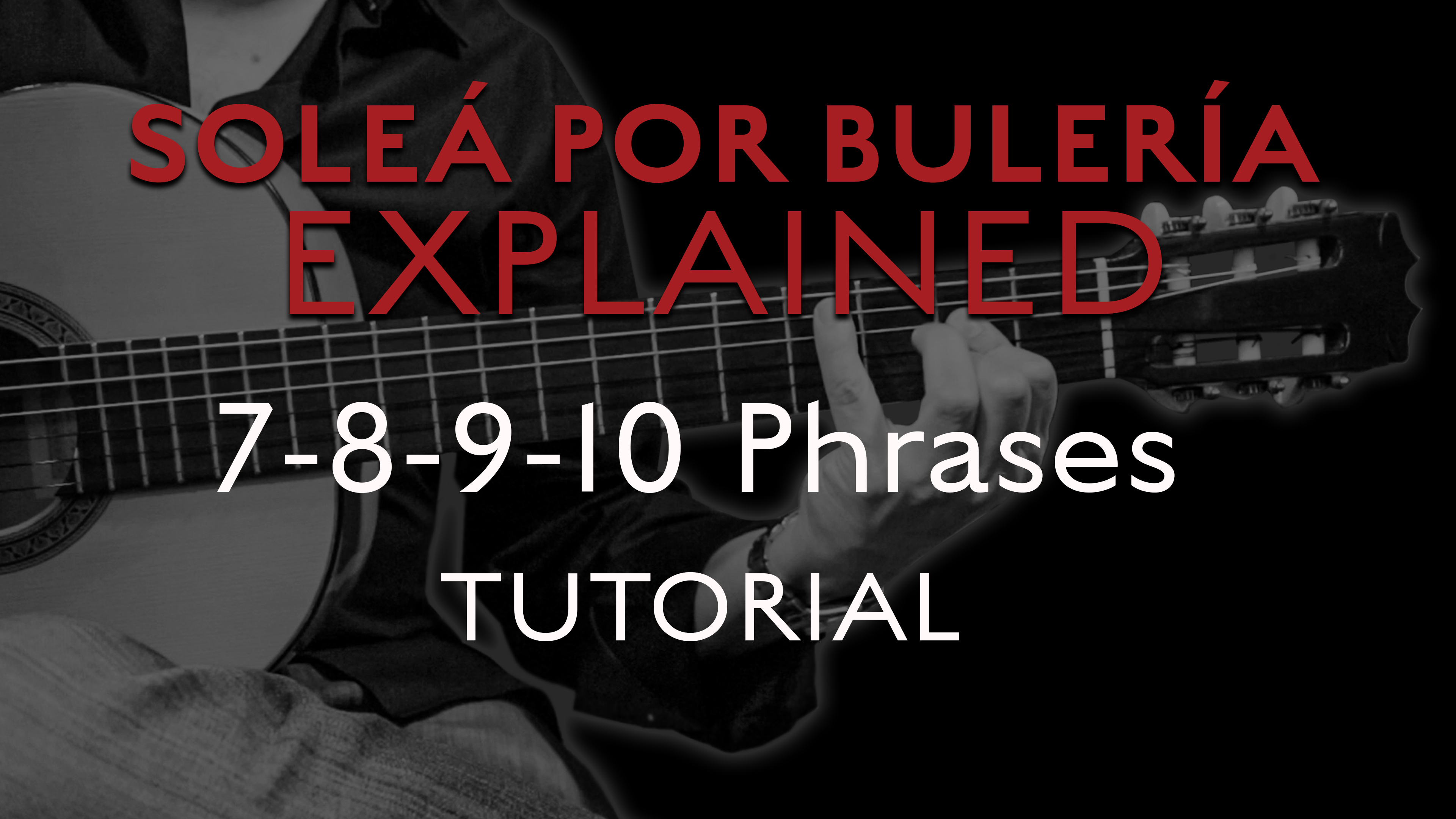 Solea Por Bulerias Explained - 7-8-9-10 Phrases - TUTORIAL